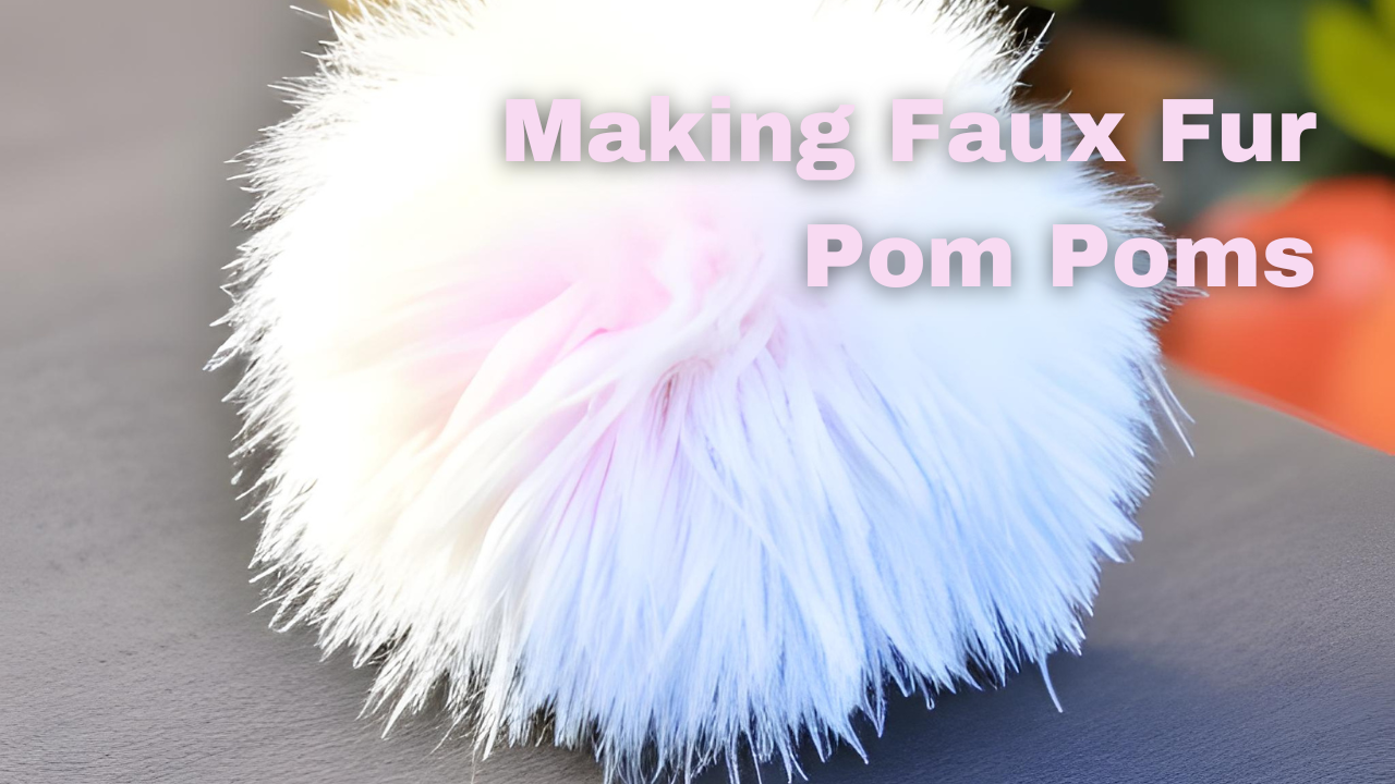 How to Make Your Own Faux Fur Pom-Poms: A Step-by-Step Guide | Fabric ...